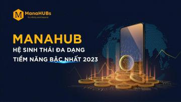 Manahubs - Hệ Sinh Thái Đa Dạng Tiềm Năng Bật Nhất Năm 2023